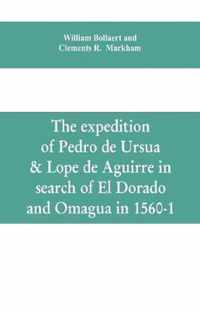 The expedition of Pedro de Ursua & Lope de Aguirre in search of El Dorado and Omagua in 1560-1