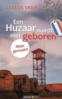 Een Huzaar wordt niet geboren Maar gemaakt!