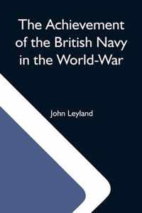 The Achievement Of The British Navy In The World-War