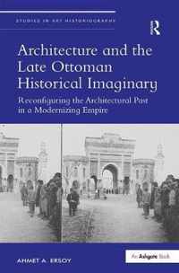 Architecture and the Late Ottoman Historical Imaginary