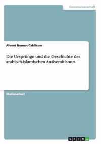 Die Ursprunge und die Geschichte des arabisch-islamischen Antisemitismus