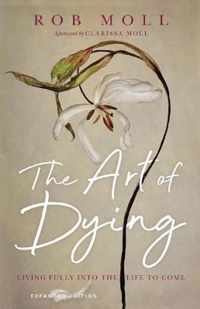 The Art of Dying - Living Fully into the Life to Come