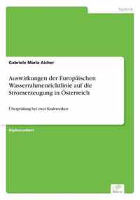 Auswirkungen der Europaischen Wasserrahmenrichtlinie auf die Stromerzeugung in OEsterreich