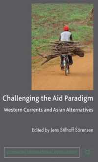 Challenging the Aid Paradigm: Western Currents and Asian Alternatives