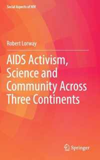 AIDS Activism Science and Community Across Three Continents