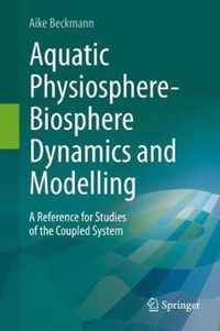 Aquatic Physiosphere-Biosphere Dynamics and Modelling