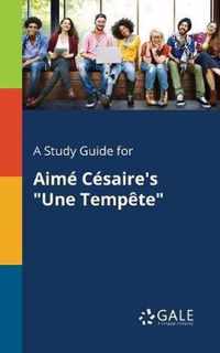 A Study Guide for Aime Cesaire's Une Tempete