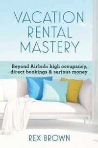 Vacation Rental Mastery: Beyond Airbnb
