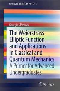 The Weierstrass Elliptic Function and Applications in Classical and Quantum Mechanics