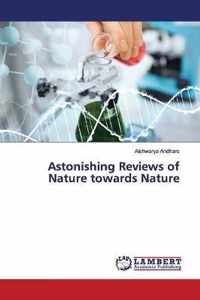 Astonishing Reviews of Nature towards Nature