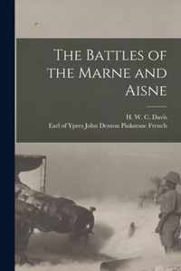 The Battles of the Marne and Aisne [microform]