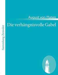 Die verhängnisvolle Gabel: Ein Lustspiel in 5 Akten