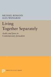 Living Together Separately - Arabs and Jews in Contemporary Jerusalem