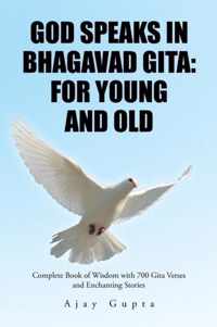 God Speaks in Bhagavad Gita: For Young and Old