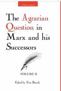 The Agrarian Question in Marx and His Successors, Vol. II