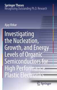 Investigating the Nucleation, Growth, and Energy Levels of Organic Semiconductors for High Performance Plastic Electronics