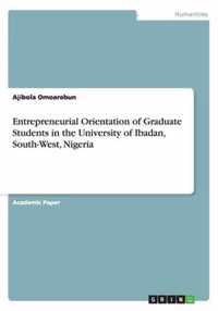 Entrepreneurial Orientation of Graduate Students in the University of Ibadan, South-West, Nigeria