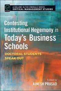 Contesting Institutional Hegemony in Today's Business Schools