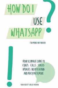 How do I use WhatsApp?!