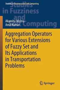 Aggregation Operators for Various Extensions of Fuzzy Set and Its Applications i