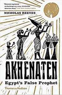 Akhenaten: Egypt's False Prophet