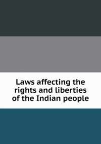 Laws affecting the rights and liberties of the Indian people