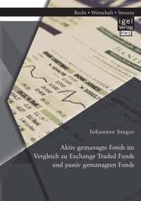 Aktiv gemanagte Fonds im Vergleich zu Exchange Traded Funds und passiv gemanagten Fonds