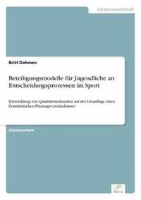 Beteiligungsmodelle fur Jugendliche an Entscheidungsprozessen im Sport