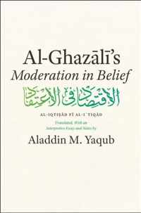 Al-Ghazali's ''Moderation in Belief''