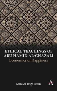 Ethical Teachings of Abu ?mid al-Ghazli