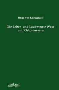 Die Leber- Und Laubmoose West- Und Ostpreussens