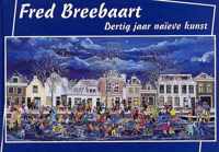 Fred Breebaart 30 Jaar Naieve Kunst