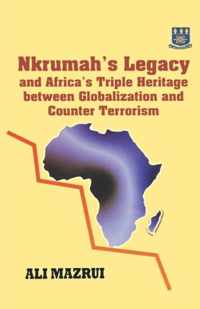 Nkrumah's Legacy and Africa's Triple Heritage Between Globallization and Counter Terrorism