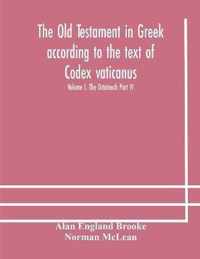 The Old Testament in Greek according to the text of Codex vaticanus, supplemented from other uncial manuscripts, with a critical apparatus containing