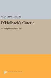 D`Holbach`s Coterie - An Enlightenment in Paris