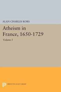 Atheism in France, 1650-1729, Volume I - The Orthodox Sources of Disbelief