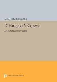 D`Holbach`s Coterie - An Enlightenment in Paris