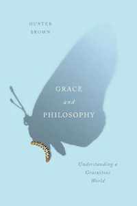 Grace and Philosophy: Understanding a Gratuitous World