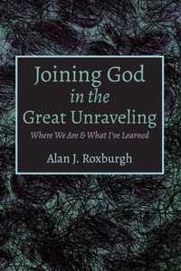 Joining God in the Great Unraveling