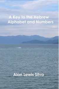 A Key to the Hebrew Alphabet and Numbers