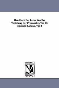 Handbuch Der Lehre Von Der Verteilung Der Primzahlen. Von Dr. Edmund Landau. Vol. 1