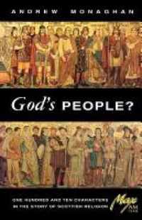 God's People? One Hundred and Ten Characters in the Story of Scottish Religion