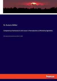 Competency of witnesses in civil causes in Pennsylvania as affected by legislation,