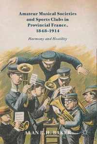 Amateur Musical Societies and Sports Clubs in Provincial France 1848 1914