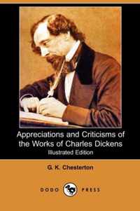 Appreciations and Criticisms of the Works of Charles Dickens (Illustrated Edition) (Dodo Press)