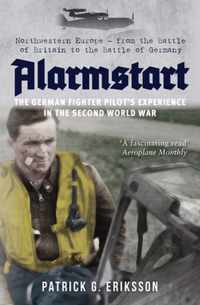 Alarmstart: The German Fighter Pilot's Experience in the Second World War