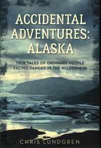 Accidental Adventures: Alaska