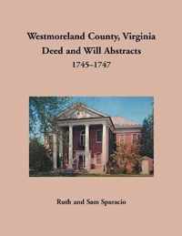 Westmoreland County, Virginia Deed and Will Abstracts, 1745-1747