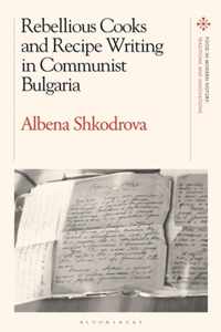 Rebellious Cooks and Recipe Writing in Communist Bulgaria