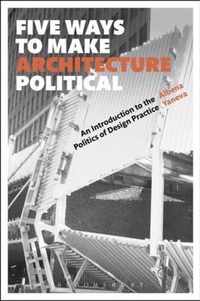 Five Ways to Make Architecture Political